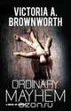 Ordinary Mayhem, Victoria A Brownworth 