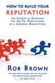 How to Build Your Reputation, Rob Brown 