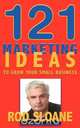 121 Marketing Ideas to Grow Your Small Business, Rod Sloane 