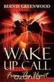 Wake Up Call - From the Heart, Bernie Greenwood 