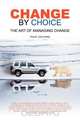 Change by Choice - The Art of Managing Change, Philip Cox-Hynd 