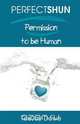 Perfectshun - Permission to Be Human, Teejay Dowe 