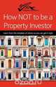 How Not to Be a Property Investor, Lionel Palatine 