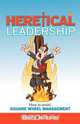 Heretical Leadership, Barry Jackson 