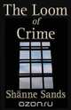 The Loom of Crime, Shanne Sands 