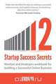 12 Startup Success Secrets - Mindset and Strategies workbook for building a Successful Online Business, Eddie Yu 