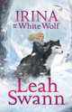 Irina and the White Wolf, Leah Swann 