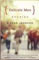 Delicate Men, R Dean Johnson 