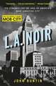L.A. Noir. The Struggle for the Soul of America's Most Seductive City, Buntin John 