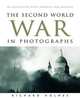 The Second World War in Photographs, Holmes Richard 