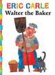 Walter the Baker, Carle Eric 