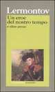 Un Eroe Del Nostro Tempo E Altre Prose, Michail J. Lermontov 