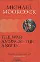The War Amongst the Angels, Moorcock Michael 