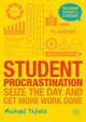 Student Procrastination. Seize the Day and Get More Work Done, Tefula Michael 