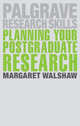 Planning Your Postgraduate Research, Walshaw Margaret 