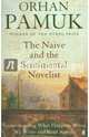 The Naive and the Sentimental Novelist, Pamuk Orhan 