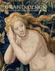 Grand Design. Pieter Coecke Van Aelst and Renaissance Tapestry, 