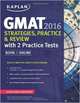 Kaplan GMAT 2016 Strategies, Practice, and Review with 2 Practice Tests, 