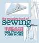 The Complete Book of Sewing. Essential Tips and Techniques for You and Your Home, Baumgartel Beth 