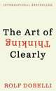 The Art of Thinking Clearly, Dobelli Rolf 