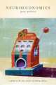 Neuroeconomics. A Guide to the New Science of Making Choices, Politser Peter 