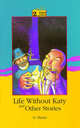 Life without Katy and Other Stories, Henry O. 