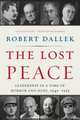 The Lost Peace. Leadership in a Time of Horror and Hope, 1945-1953, Dallek Robert 