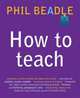 How to Teach, Beadle Phil 