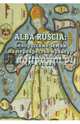 Alba Ruscia: белорусские земли на перекрестке культур и цивилизаций (X-XVI вв.), Мартынюк Алексей Викторич, Афанасенко Юрий Юрьевич, Гаркович Наталья Викторовна 