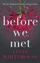 Before We Met, Whitehouse Lucie 