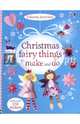 Christmas Fairy Things to Make and Do. With over 250 stickers, Cilpin Rebecca 