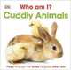 Who am I? Cuddly Animals. Board book, 