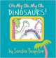 Oh My Oh My Oh Dinosaurs! Board book, Boynton Sandra 