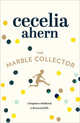 The Marble Collector, Ahern Cecelia 