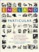 England in Particular. A Celebration of the Commonplace, the Local, the Vernacular and the Distinctive, Clifford Sue 