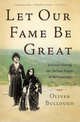 Let Our Fame be Great. Journeys Among the Defiant People of the Caucasus, Bullough Oliver 