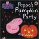 Peppa Pig: Peppa's Pumpkin Party (board book), 