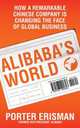 Alibaba's World. How a Remarkable Chinese Company is Changing the Face of Global Business, Erisman Porter 