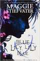 Blue Lily, Lily Blue, Stiefvater Maggie 