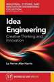 Idea Engineering. Creative Thinking and Innovation, La Verne Abe Harris 