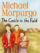 The Castle in the Field, Morpurgo Michael 
