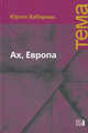 Ах, Европа. Небольшие политические сочинения, ХI, Юрген Хабермас 