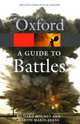 A Guide to Battles. Decisive Conflicts in History, Holmes Richard 