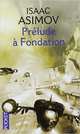 Prélude à Fondation, Asimov Isaac 