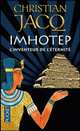 Imhotep, l'inventeur de l'éternité, Jacq Christian 