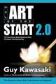 Art of the Start 2.0. The Time-Tested, Battle-Hardened Guide for Anyone Starting Anything, Kawasaki Guy 