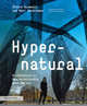 Hypernatural. Architecture's New Relationship with Nature, 