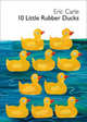 10 Little Rubber Ducks, Carle Eric 