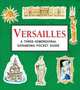 Versailles. A Three-Dimensional Expanding Pocket Guide, Cosford Nina 