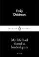 My Life Had Stood a Loaded Gun, Dickinson Emily 